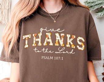 Comfort Colors Give Thanks to the Lord Bible Verse PSALM 107:1 Shirt, Fall Christian Shirt, Religious Gift for Friend, Christian Fall Tee