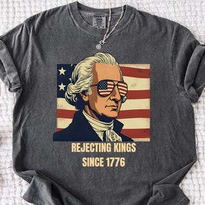 Comfort Colors® Rejecting Kings Since 1776 Protest Shirt, Pro Democracy Shirt, Anti Authoritarianism Shirt, Anti MAGA Tee, Anti Trump Shirt