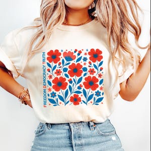 Comfort Colors® FDT Freedom Democracy Truth Shirt, Subtle Anti Trump Shirt, Resistance is Patriotic Shirt, 4th of July Floral FDT Shirt