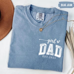 Comfort Colors® Girl Dad Est Year Shirt, Fathers Day Gifts from Daughter, Cute New Dad Gift, Dad of Girls Tee, Matching Dad & Daughter Shirt