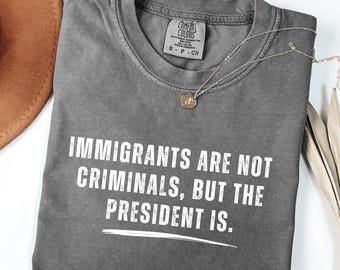 Anti-Trumpf-aktivist-T-Shirt: Comfort Colors Pro-Immigration Shirt