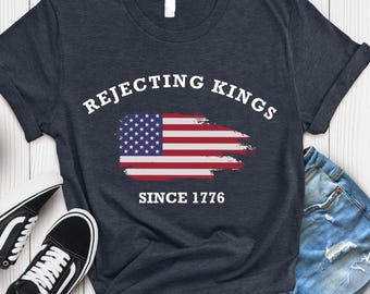 Rejecting Kings Since 1776 Shirt: Anti-MAGA Pro-Democracy Tee