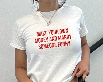 Y2K Feminist Baby Tee: Make Your Own Money Graphic Top