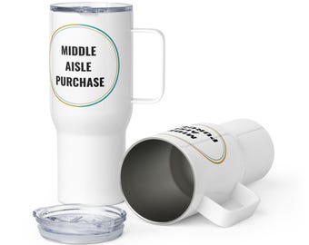 Middle Aisle Purchase Travel Mug – Funny Stainless Steel Mug