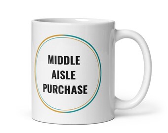 Middle Aisle Purchase Mug – Funny Gift, Retirement Present