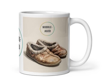 Middle-Aged Slippers Mug– Funny Middle Aged Gift, Birthday or Retirement Present