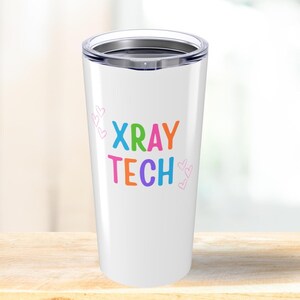 X-Ray Tech Tumbler, 20oz, Stainless Steel, Radiology Technician, Coffee Mug, Gift for her