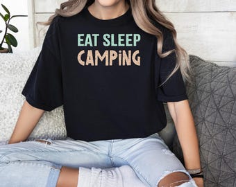 Eat Sleep Camping Shirt, Comfort Colors, Camping Lover Shirt, Outdoor Adventure Tee, Camp Life Tshirt, Nature Lover Shirt, Funny Camping Tee