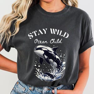 Orcas Shirt, Orca shirt, Ocean Child Unisex Garment-Dyed T-Shirt, Stay Wild Tee, Whale Shirt, Beach Wear, Ocean Lover Gift
