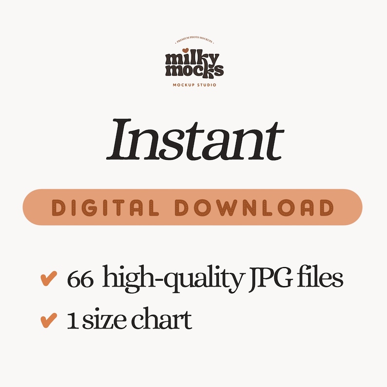 May include: Cream-colored graphic with the text "Instant" in a bold, black font. Below, a tan banner reads "DIGITAL DOWNLOAD." The image also includes the text "66 high-quality JPG files" and "1 size chart" in a smaller font.