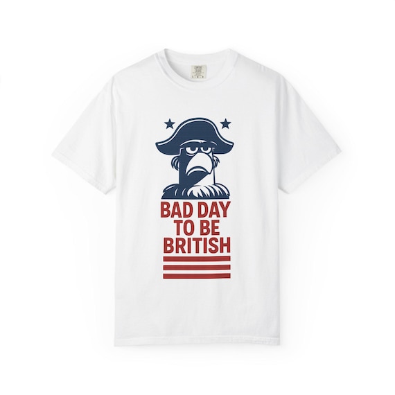BAD DAY - Patriotic Eagle July 4th USA America Bad Day to Be British Casual Cotton Fabric Menswear Graphic T-Shirt - Soft Comfort Colors Tee