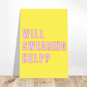 Will Swearing Help Humorous Print, Funny Poster, Swear Word, Colorful Typograhy Print, Eclectic Gift Idea, Funky Wall Art, Quirky Home Decor