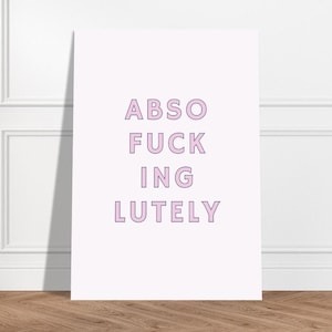 Absofuckinglutely, Typography Art Print Poster, Living Room Wall Art, Funny, Quirky Home Decor, Swear Words, Humorous Phrase, Pink Room Gift