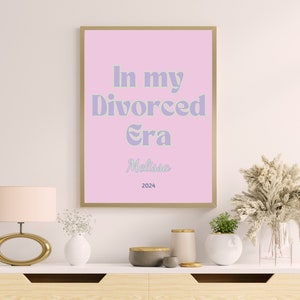 Finally Divorced, In My Divorced Era, Humorous Divorce Gift, Funny Divorce Print, Divorce Party, Personalised, Breakup, Divorce Celebrations