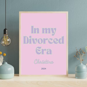 In My Divorced Era, Humorous Divorce Gift, Funny Divorce Print, Divorce Party, Personalised Divorce, Breakup, Divorce Celebrations, Healing