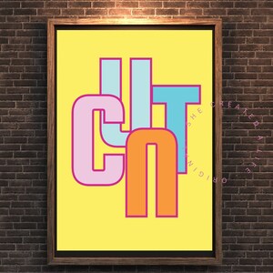 CUNT, Curse Word, Humorous Print, Funny Poster, Sweary, Rude Colorful Typograhy Print, Eclectic Gift Idea, Funky Wall Art, Quirky Home Decor