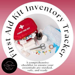 May include: A red first aid kit with a white cross, alongside medical supplies such as bandages, pills, and a thermometer. The text reads "First Aid Kit Inventory Tracker". A comprehensive checklist to ensure your essentials are stocked, safe, and ready.