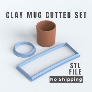 May include: A clay mug cutter set consisting of a light blue circular cutter, a light blue rectangular cutter, and a brown cylindrical mug. The text CLAY MUG CUTTER SET, STL FILE, and No Shipping are visible in the image, describing the digital nature.