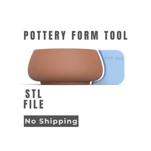 May include: A brown pottery form tool with a light blue handle. The text "POTTERY FORM TOOL" and "STL FILE" are above and below the tool. The text "No Shipping" is below the "STL FILE" text.
