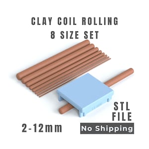 May include: A clay coil rolling 8 size set including eight brown cylindrical rods of varying diameters and a light blue square rolling guide tool. The text CLAY COIL ROLLING 8 SIZE SET, STL FILE, 2-12mm, and No Shipping is visible in the image.