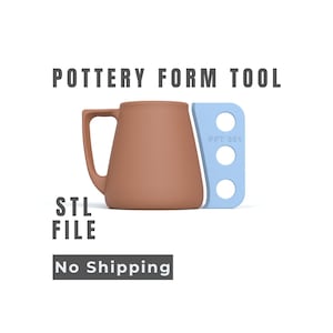 May include: A brown pottery form tool with a handle, paired with a light blue shaping tool. The text "POTTERY FORM TOOL" and "STL FILE" are displayed above and below the mug. The text "No Shipping" is displayed at the bottom.