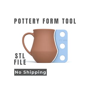 May include: A pottery form tool with a brown mug and a light blue shaping guide. The text "POTTERY FORM TOOL" and "STL FILE" are above the mug. The text "No Shipping" is below the mug.