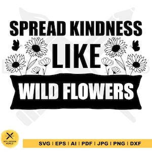 Spread kindness like wildflowers svg, Daisy flowers svg, summer flowers svg, wildflowers design svg, Floral line art svg, Positive quote svg