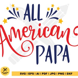 All American papa svg, 4th of July svg, Patriotic svg, American papa, Digital Download, Cut File, Sublimation, Clipart, includes svg, png