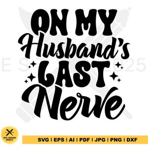 On My Husband&#39;s Last Nerve svg, Svg Cutting File, Funny Png Design, Retro Png, Adult Humor Png, Funny Quote Svg, Wife png, Wife Svg