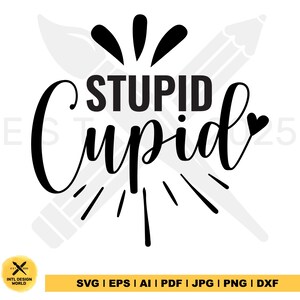 Stupid Cupid Svg, Valentine&#39;s Day Svg, Love Svg, Love Vibes Svg, Valentine Day Svg, Cute Valentine Svg, Valentine Svg, Vday svg