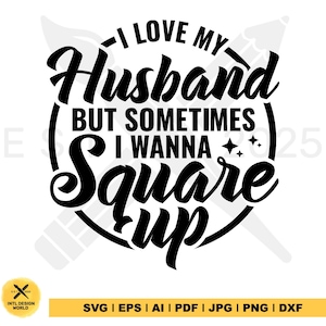 Amo a mi esposo, pero a veces quiero cuadrar las cosas SVG, mi esposo SVG, PNG divertido, humor para adultos PNG, esposa PNG, esposa SVG