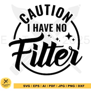 Caution I Have No Filter svg, caution svg, funny shirt design, sarcastic svg, funny svg, funny mom svg, files for Cricut, Silhouette