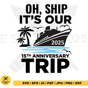 Oh, Ship, é nossa viagem de 15º aniversário de 2025 svg, nosso svg de 2025, cruzeiro de aniversário svg, feliz aniversário, camiseta de cruzeiro, svg engraçado.