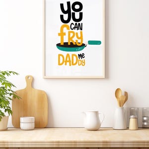 Você pode me fritar, papai, pôster de arte de parede, atitude mais quente, frito e sem remorso, pôster de cozinha, impressão digital para download.