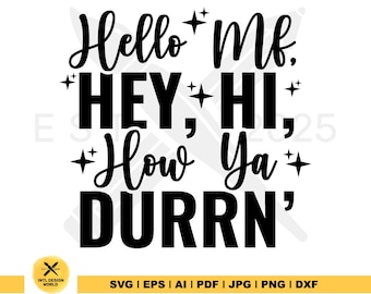 Hello MF Hey, Hi, How Ya Durrn’ SVG, L Wayne,  Weezy Baby svg, Digital Download Sublimation Design, L Wayne  Png.