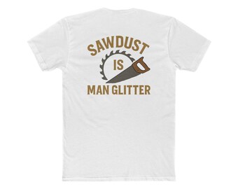 Camiseta con purpurina "Sawdust Is Man", divertida camiseta de carpintero