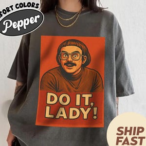 Comfort Colors Do It Lady ChitTee Shirt, Minimalist Internet Quote Shirt, Viral Humor Gift Idea, Office Humor T-shirt, Motivational Gift