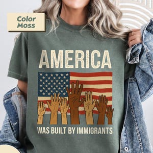 Comfort Colors America Was Built By Immigrants Shirt Immigrants Make America Great Pro Immigrants Shirt, Social Justice Shirt