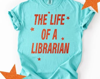 Comfort Colors The Life of a Librarian Shirt, The Life Of A, Librarian Shirt, Showgirl Era,  Library Squad Shirt, Librariancore,Teacher Team
