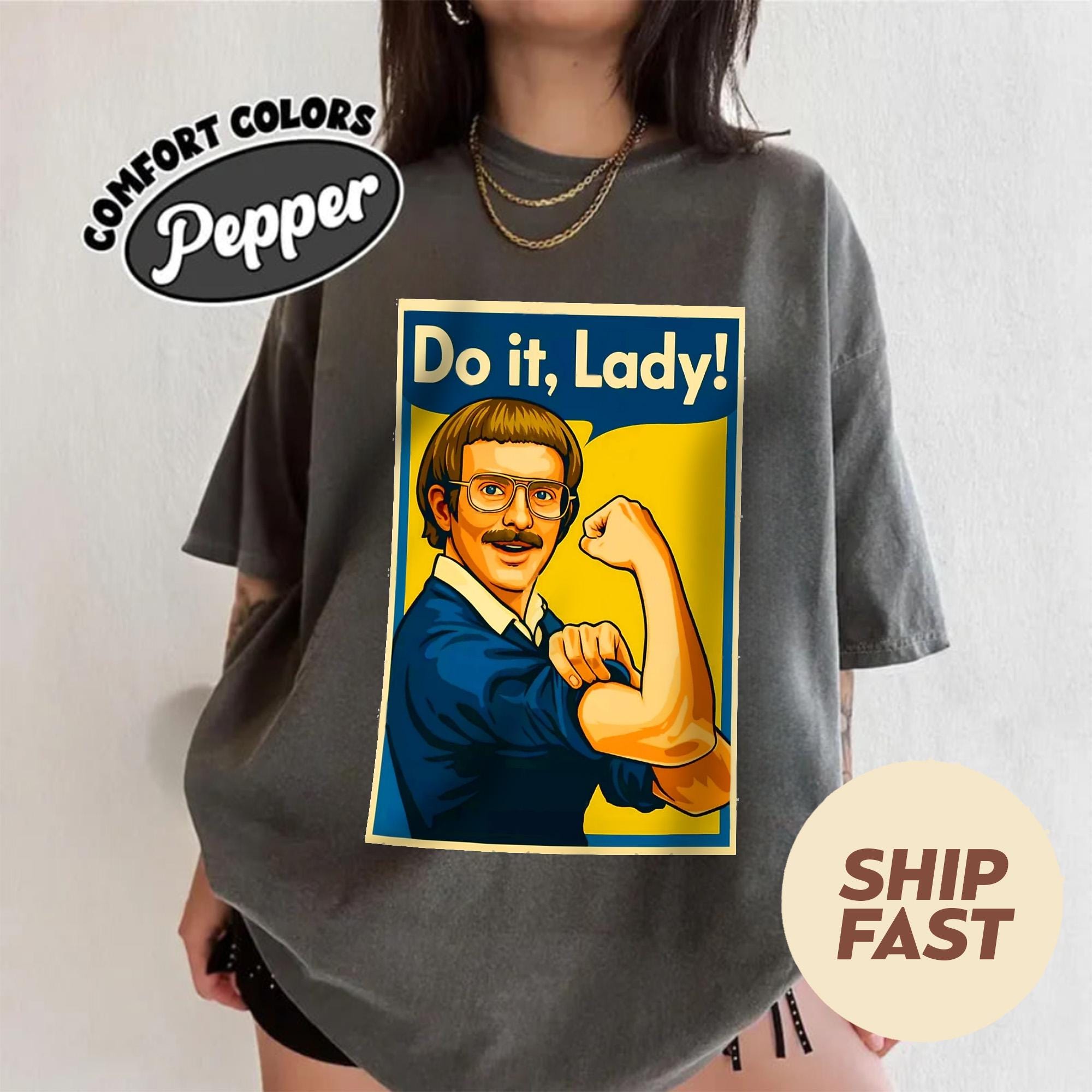 Comfort Colors Funny TikTok Do It Lady Chit Unisex Tee Shirt, Viral Humor Gift Idea, Graphic Top For Men Women, Hilarious Gag Apparel