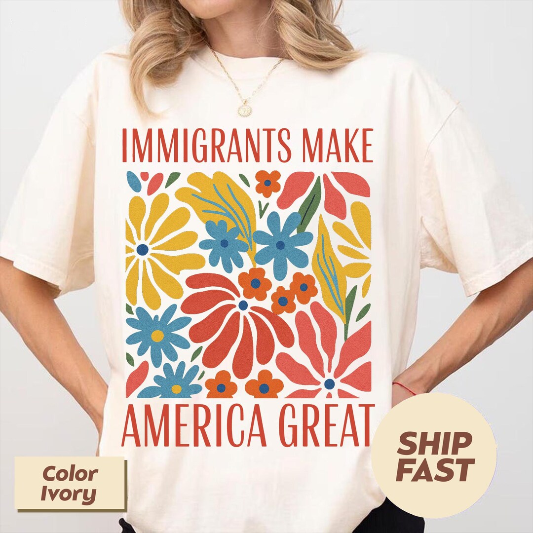 Comfort Colors Immigrants Make America Great Shirt, Floral Political ...
