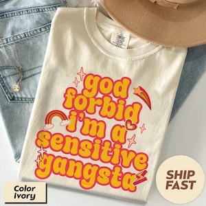 Comfort Colors Sensitive Gangsta Amaya Papaya Quote Meme God Forbid I&#39;m a Sensitive Gangster Love Saying Island Huda I&#39;m a Mommy Mamacita