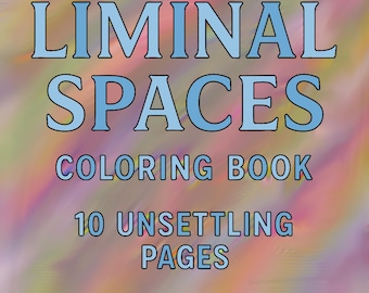 May include: A coloring book cover with the title "LIMINAL SPACES" in large, light blue letters. Below, the text "COLORING BOOK" and "10 UNSETTLING PAGES" are displayed. The background has a blurred, colorful abstract design.