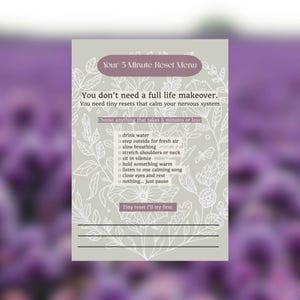 May include: A light grey card with the text "Your 5 Minute Reset Menu" and a list of calming activities. The card has a floral design and the text "Choose anything that takes 5 minutes or less."