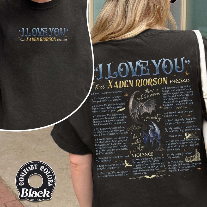 May include: Black t-shirt with the text "I LOVE YOU" but XADEN RIORSON version in blue and gold. The back of the shirt features a poem with illustrations of dragons and the word "VIOLENCE". The shirt is labeled "COMFORT COLORS Black".