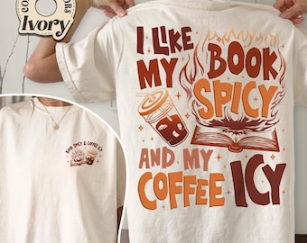 I Like My Books Spicy And My Coffee Icy Comfort Colors Shirt, Coffee And Smut Shirt, Spicy Book Shirt, Smut Lovers Gifts, Book Iced Coffee