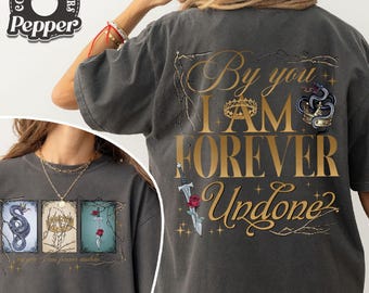 By You I Am Forever Undone Comfort Colors Shirt, The Cruel Prince Shirt, Jude Duarte Shirt, the Folk of the Air Shirt, Cruel Prince Merch