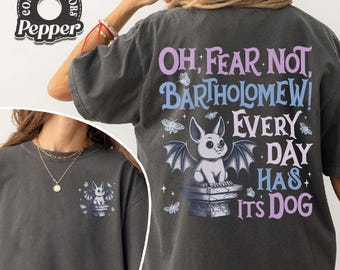Oh Fear Not Bartholomew Comfort Colors Shirt, The Knight and The Moth Merch, Bartholomew Shirt, Rachel Gillig Merch, Fantasy Bookish Shirt