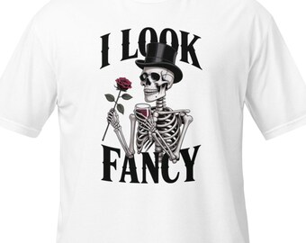 I Look Fancy Skeleton T-Shirt with Rose, Funny Gothic Unisex Shirt, Halloween Shirt, Alternative Skull Gift