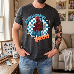 Funny Doing Dad Shit TShirt Deadpool, Bruh Dad Life Father's Day Gift, Deadpool Movie Shirt, Superhero Dad MCU Tee ol imagem 3